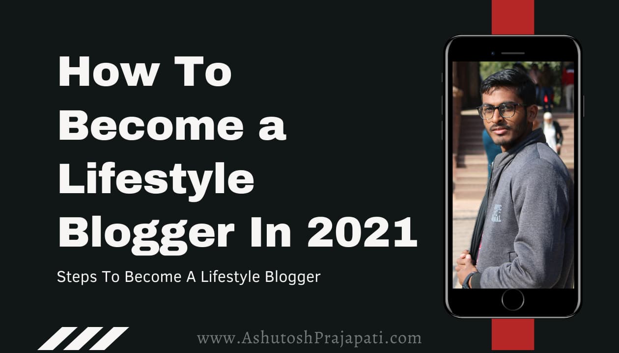 How To Become a Lifestyle Blogger In 2021