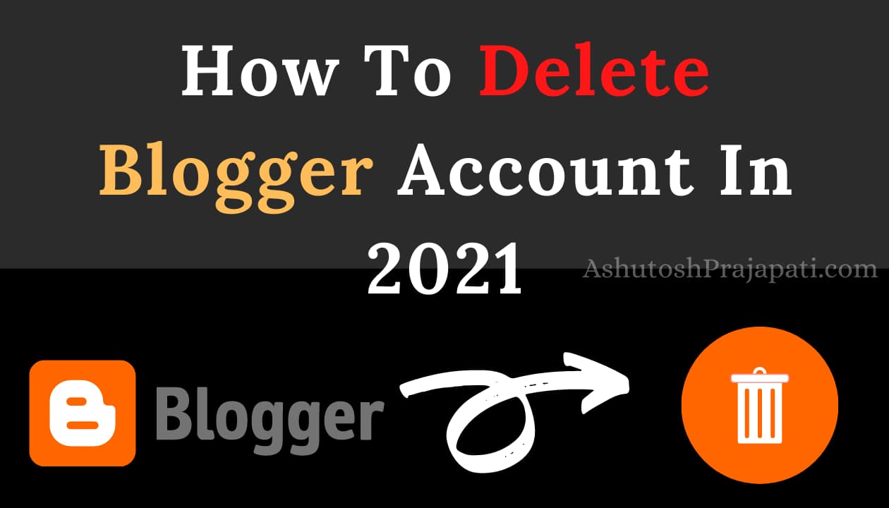 How To Delete Blogger Account In 2021